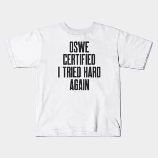 Cybersecurity OSWE Certified I Tried Hard Again Kids T-Shirt